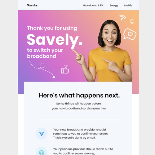 Design a welcome email for our broadband switching service. Design by Mary_25