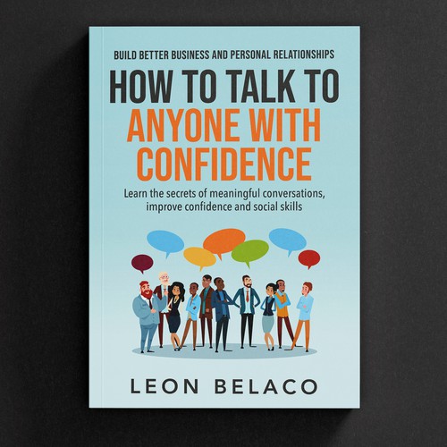 Book cover design for a the next best seller on How to Talk to Anyone with Confidence Design by -Saga-