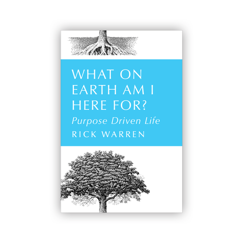 Book cover redesign for "What on Earth Am I Here For? The Purpose Driven Life" by Rick Warren Design by trafficlikeme