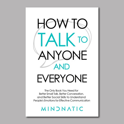 We need a stand-out book cover for "How to Talk to Anyone and Everyone" Design by Rabia786