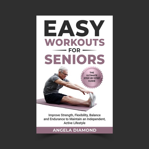 Create a winner book cover for my book: Easy Workouts For Seniors The Ultimate Step-by-Step Guide Design by KMS Arafat