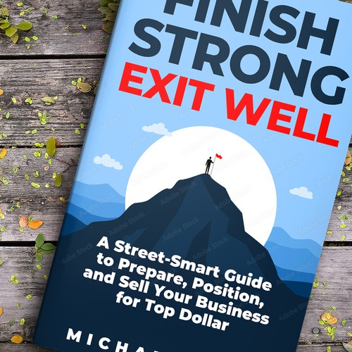 Create a cover for a book about how to sell your business for top dollar! Design by Chris Arrow
