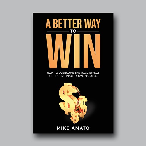 A book cover for A Better Way To Win: How to overcome the toxicity of putting profits over people Design by Brushwork D' Studio