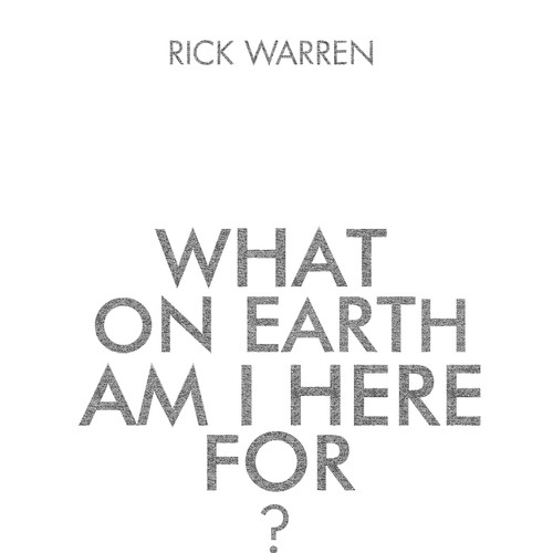 Book cover redesign for "What on Earth Am I Here For? The Purpose Driven Life" by Rick Warren Design by Q_