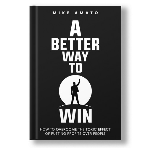 A book cover for A Better Way To Win: How to overcome the toxicity of putting profits over people Design by The Cloud Digital