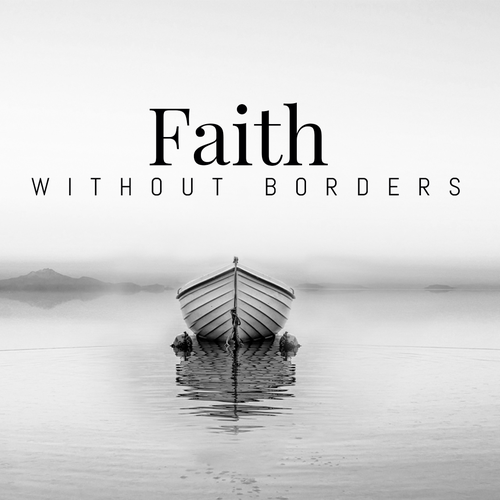 Faith Without Borders Sermon Series Design by Kosmos Creatives