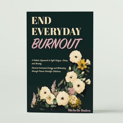 Book cover to End Everyday Burnout and grab the attention of multi-tasking 25-58 year old women Design by Ann Mak