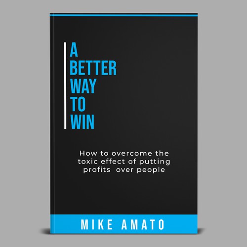 A book cover for A Better Way To Win: How to overcome the toxicity of putting profits over people Design by Mount Zion