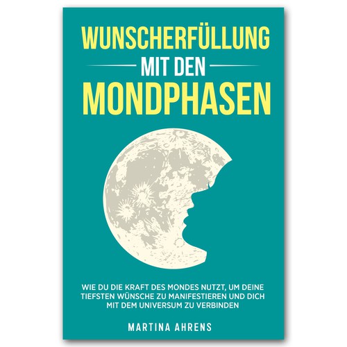 Design an inspiring and attractive cover for a book about wish fulfillment with the moon phases Ontwerp door Colibrian