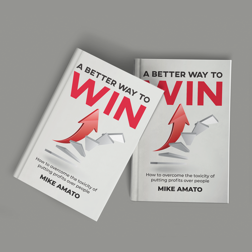 A book cover for A Better Way To Win: How to overcome the toxicity of putting profits over people Design by Purushotham49