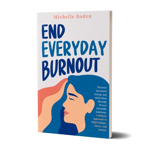 Book cover to End Everyday Burnout and grab the attention of multi-tasking 25-58 year old women Design by FlipProject