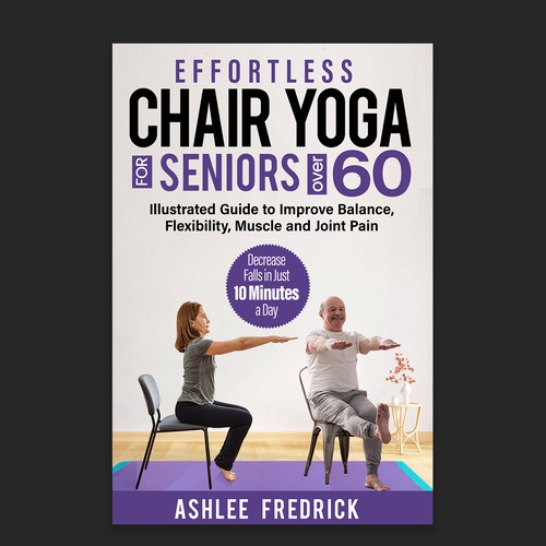 Book Cover for Chair Yoga to attract seniors over 60 Design by Designer Group
