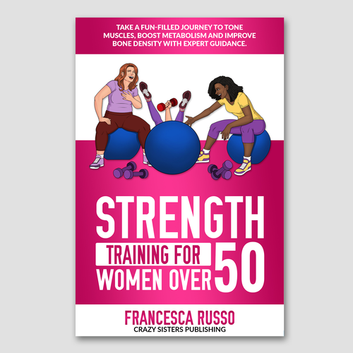 Have Fun Fun Fun.... portraying "Fun" in a Strength Training book cover for women over 50 Design by Graph Webs