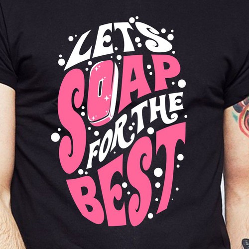 Diseño de Let’s soap for the best | T-shirt Design de BRTHR-ED