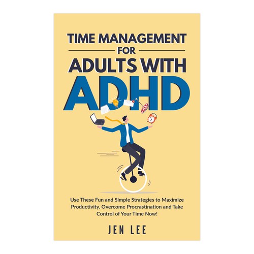 Time Management for Adults with ADHD: Use These Fun and Simple Strategies to Maximize Productivi Design by Retina99