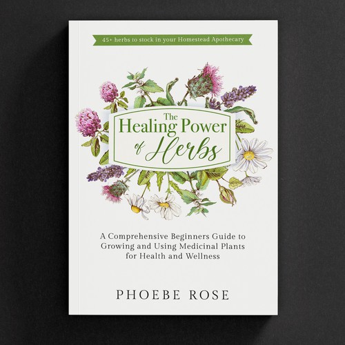 We Need a Classy, Modern, and Professional Book Cover on Medicinal Herbs Design by -Saga-