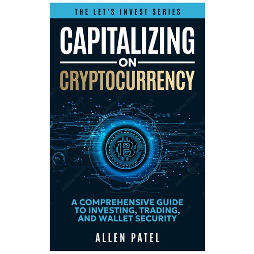 Capitalizing on Cryptocurrency-A Comprehensive Guide to Investing, Trading, and Wallet Security Design by umbertino
