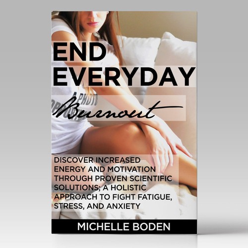 Book cover to End Everyday Burnout and grab the attention of multi-tasking 25-58 year old women Design by C7Z