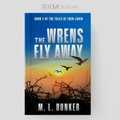 Design di Cover Contest For A Fiction Series The Wrens Fly Away - Book 5 di RKM Designs