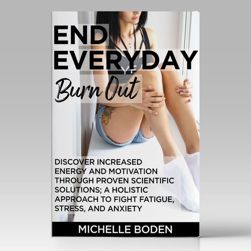 Book cover to End Everyday Burnout and grab the attention of multi-tasking 25-58 year old women Design by C7Z