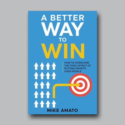 A book cover for A Better Way To Win: How to overcome the toxicity of putting profits over people Design by Brushwork D' Studio