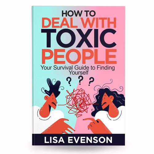 Design an Inspiring and Eye-Catching Cover for a Book on Dealing with Toxic People. Réalisé par anisha umělec