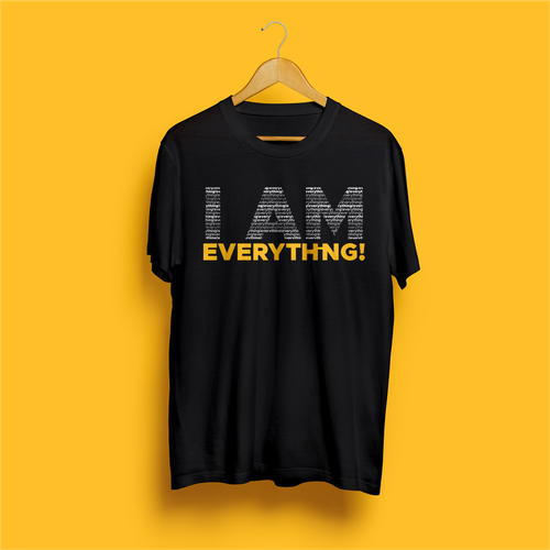 Design a t-shirt graphic around the phrase "I am everything." Design by mengejar pagi