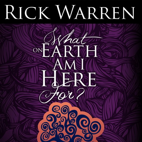 Book cover redesign for "What on Earth Am I Here For? The Purpose Driven Life" by Rick Warren Design by SuperMad Designs