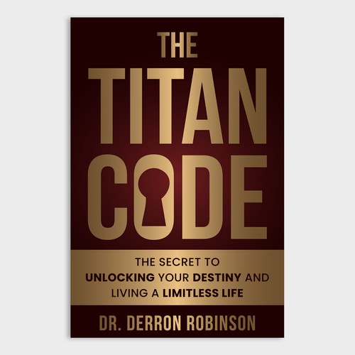 Book Cover For "The Titan Code: The Secret To Unlocking Your Destiny And Living A Limitless Life" Design réalisé par Unboxing Studio