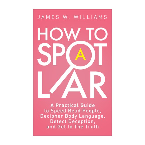 Amazing book cover for nonfiction book - "How to Spot a Liar" Design by RJHAN