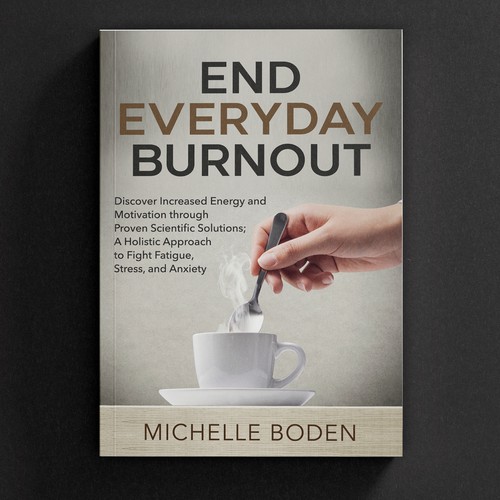 Book cover to End Everyday Burnout and grab the attention of multi-tasking 25-58 year old women Design by -Saga-