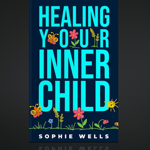 Healing Your Inner Child Book Cover! Design by Chris Arrow