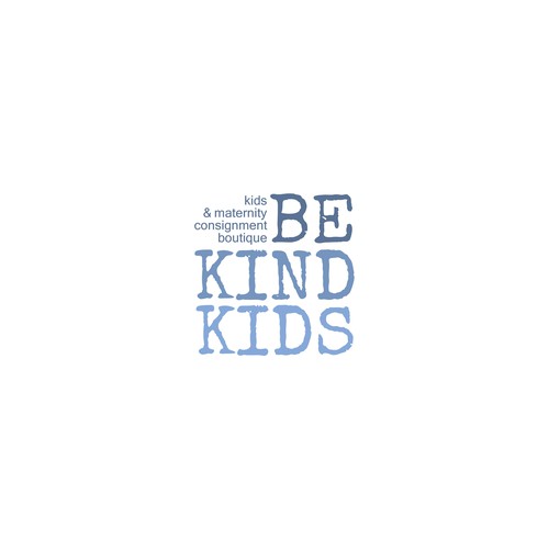 Be Kind!  Upscale, hip kids clothing store encouraging positivity Design by .supernova