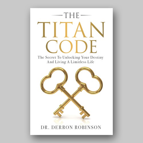 Book Cover For "The Titan Code: The Secret To Unlocking Your Destiny And Living A Limitless Life" Design by Colibrian