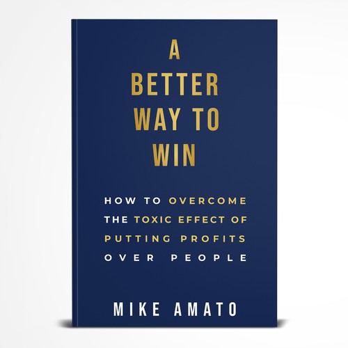 A book cover for A Better Way To Win: How to overcome the toxicity of putting profits over people Design by Mount Zion