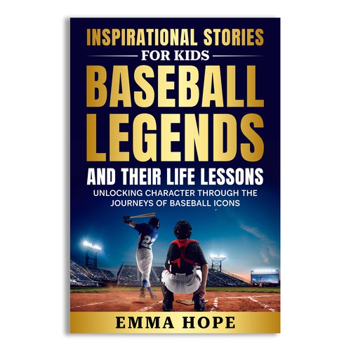 Inspirational Stories for Kids: Baseball Legends and Their Life Lessons Design by Unboxing Studio