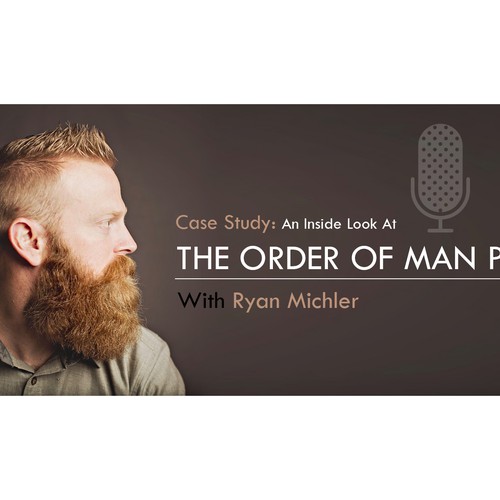 Design di 1900 x 700 Product Banner For Case Study: An Inside Look At The Order Of Man Podcast With Ryan Michl di Kristijan Stevanovic