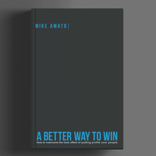 A book cover for A Better Way To Win: How to overcome the toxicity of putting profits over people Design by BeyondImagination