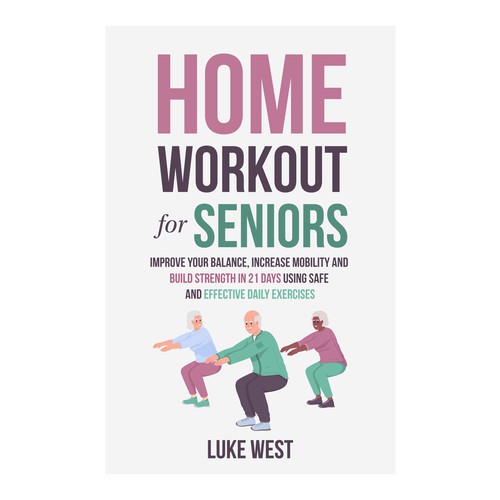 Unleash Your Creativity with book cover design for home workout for seniors Design by Hisna