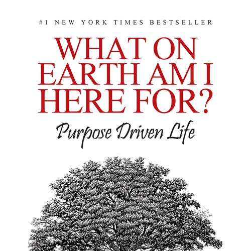 Book cover redesign for "What on Earth Am I Here For? The Purpose Driven Life" by Rick Warren Design by Duca