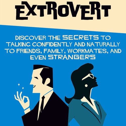 Design A Clever And Catchy "How To Talk To Anyone Like You're An Extrovert" Book Cover Design by Andrei.B.