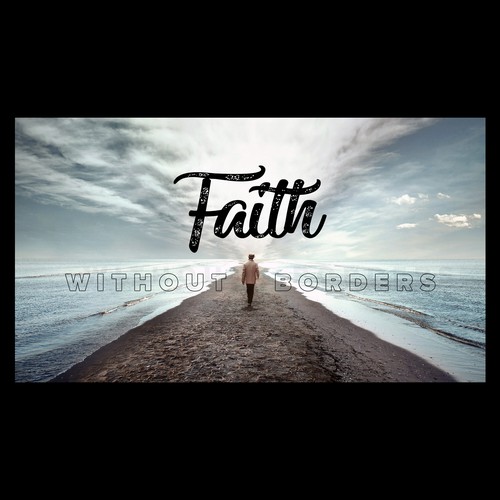 Faith Without Borders Sermon Series Design by Dan Sign