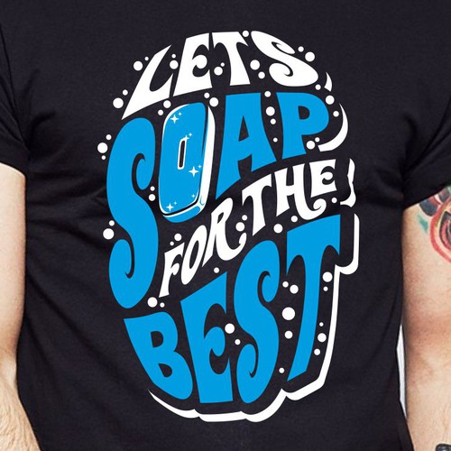 Let’s soap for the best | T-shirt Design Design réalisé par BRTHR-ED