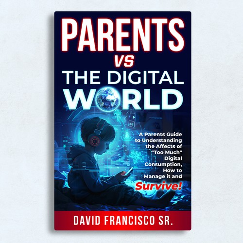 Looking for a really cool book cover design for my book about the Parents VS Digital World and its impact on our childre Design by Adriano - Covers