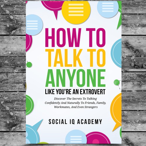 Design A Clever And Catchy "How To Talk To Anyone Like You're An Extrovert" Book Cover Design by Platinumedia