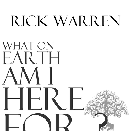 Book cover redesign for "What on Earth Am I Here For? The Purpose Driven Life" by Rick Warren Design by pencilspal