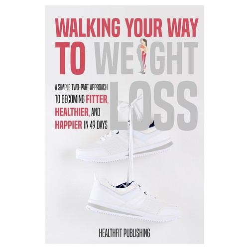 Exciting, Simple and Elegant Book Cover Design for Walking Your Way to Weight Loss Design réalisé par Iva23