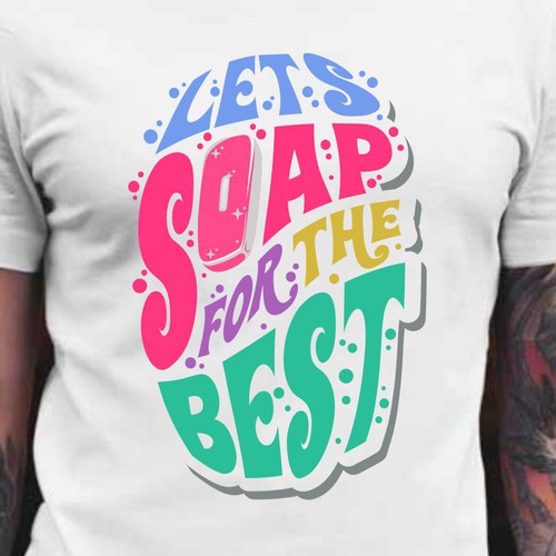 Let’s soap for the best | T-shirt Design Design réalisé par BRTHR-ED