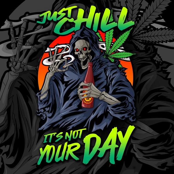 Just Chill It's Not Your Day