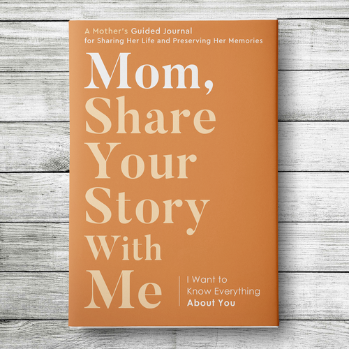 Cover Design for a Guided Journal "Mom, Share Your Story With Me" Design by wildEagles'99